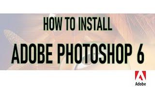 How to install Adobe Photoshop 6 on Windows 11