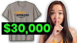 How I Made $30,000 on Merch by Amazon  (MERCH BY AMAZON TUTORIAL FOR BEGINNERS)
