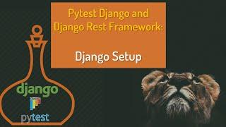 Pytest Django and Django Rest Framework: 1 - Django Setup