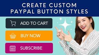 Create Custom PayPal Button Style (for Paypal Checkout)