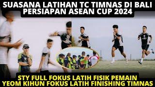 STY FOKUS LATIH FISIK, YEOM KI-HUN FOKUS LATIH FINISHING TIMNAS! SUASANA LATIHAN TC TIMNAS DI BALI