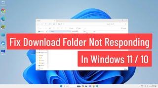 Fix Download Folder Not Responding In Windows 11 / 10