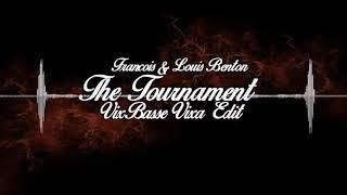 Francois & Louis Benton - The Tournament (VixBasse Vixa Edit) PREMIERA!!