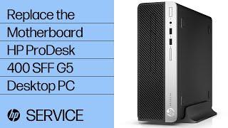 Replace the Motherboard | HP ProDesk 400 SFF G5 Desktop PC | HP Support