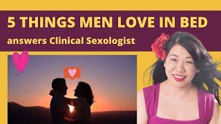 Things men love in bed | Answers Dr. Martha Tara Lee, Clinical Sexologist.