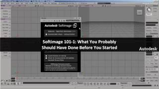 Softimage 101-1: What You Probably Should Have Done Before You Started