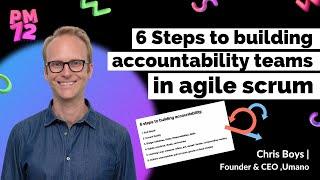 6 Steps to building accountability in agile scrum teams| PM72 Summit