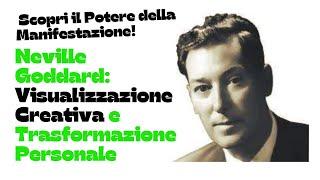  Neville Goddard : Manifesta la Tua Realtà con la Visualizzazione Creativa! 