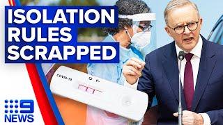 Mandatory COVID-19 isolation rules scrapped | Coronavirus | 9 News Australia