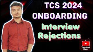 TCS 2024 Batch Onboarding ||  Interview Rejections & Onboarding Updates