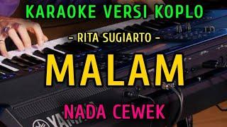 MALAM - RITA SUGIARTO || KARAOKE NADA CEWEK || VERSI KOPLO