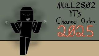 NULL28Ø2 YT's Channel Outro 2025