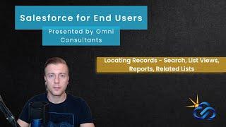 Salesforce for End Users: Locating Records - Search, List Views, Reports, Related Lists