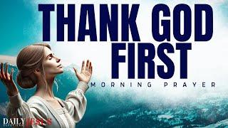 Watch What Happens When You Thank God First (Morning Devotional & Prayer)