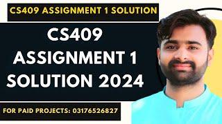 CS409 Assignment 1 Solution 2024 | CS409 Assignment 1 100% Correct Solution BY NASIR ABBAS