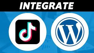 How to Integrate Wordpress with Tiktok (Full Tutorial)