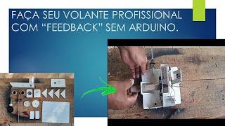 Como fazer volante com "feedback", SEM ARDUÍNO. Tutorial completo.