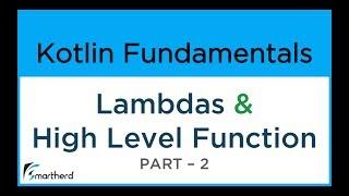 Kotlin Lambdas and Higher Order Functions Part - 2. Kotlin Tutorial for Beginners #9.2