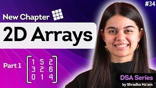 2D Arrays in C++ | Part 1 | DSA Series by Shradha Ma'am