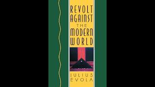 Julius Evola Audiobook - Revolt Against The Modern World - Part 1