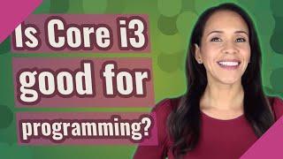 Is Core i3 good for programming?