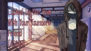 Locked In The Gym With Your Tsundere Friend | ASMR Roleplay | (M4F) (Confession)