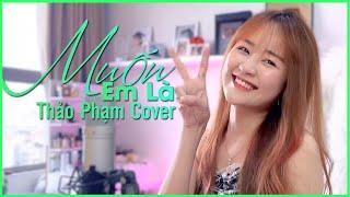 MUỐN EM LÀ - KEYO | COVER THẢO PHẠM