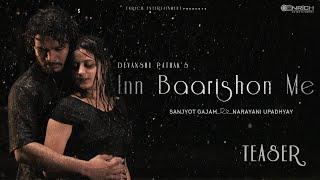 Inn Baarishon Me (Teaser) - Sanjyot Gajam, Narayani Upadhyay | Shreya Shelke, Yash Kathalkar