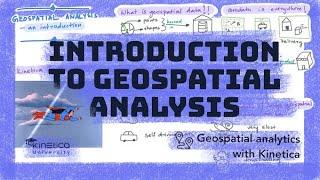 An introduction to Geospatial analytics
