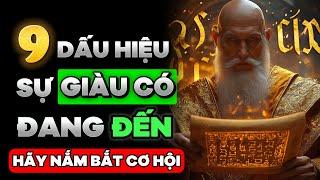 9 Dấu hiệu Sự GIÀU CÓ đang đến với bạn | THUYẾT CỔ NHÂN