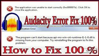 Audacity fix error windows||The Application was unable to start correctly (0xc000007b)Fix