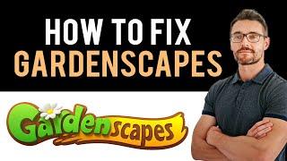  How To Fix Gardenscapes App Not Working (Full Guide)