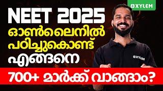 NEET 2025 : ഓൺലൈനിൽ പഠിച്ചുകൊണ്ട് എങ്ങനെ 700+ മാർക്ക്‌ വാങ്ങാം? | Xylem NEET