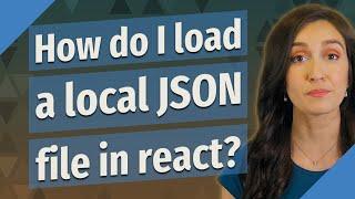 How do I load a local JSON file in react?