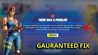 Fix Fortnite: You were removed from the match due to Internet lag, your IP or machine, VPN, cheating