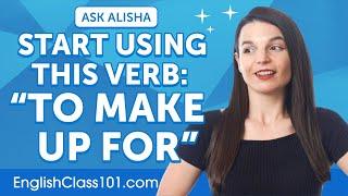 English Phrasal Verb: "Make up for" meaning | English Grammar for Beginners