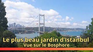 Découvrez le plus beau jardin à Istanbul avec vue sur le Bosphore