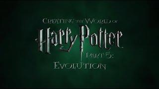 Creating the World of Harry Potter, Part 5: Evolution
