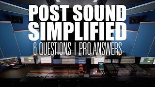 Post Sound Simplified: 6 Questions w/Pro Answers