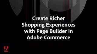 Using Magento's Page Builder to Create Stunning eCommerce Experiences | Adobe Commerce