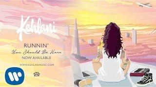 Kehlani - Runnin' (Official Audio)