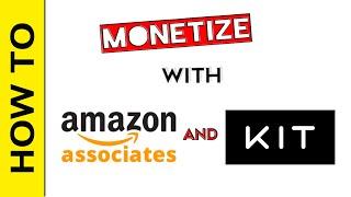 How to Monetize with Amazon Affiliates and Kit