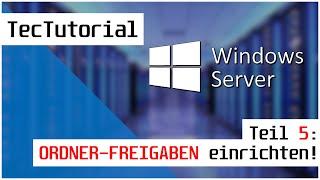 Windows Server 2019 - Tutorial Teil 5: Ordner-Freigaben einrichten! | TecTutorial | deutsch | 4K60p