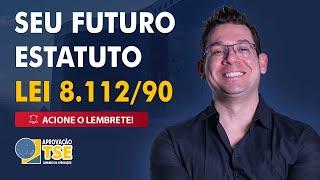 Projeto TSE - Seu Futuro Estatuto: Lei 8.112/90