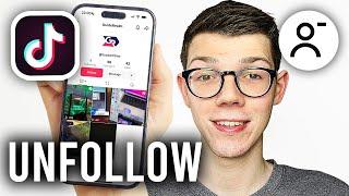 How To Unfollow Someone On TikTok - Full Guide