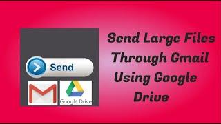 How to send large files through Gmail using Google Drive