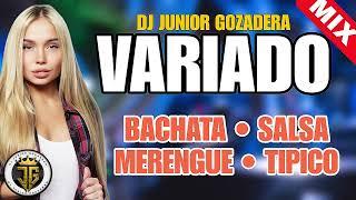 BACHATA MIX - MERENGUE MIX - SALSA MIX - TIPICO MIX - LA MEJOR MEZCLA DE MUSICA VARIADA