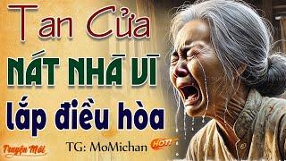 Chuyện có thật 2024: TAN CỬA NÁT NHÀ VÌ MẸ CHỒNG KHÔNG CHO LẮP ĐIỀU HÒA trọn bộ