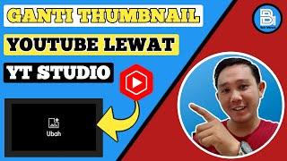 Cara ganti thumbnail youtube lewat youtube studio