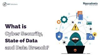 What is Cyber Security, State of Data and Data Breach? | - NTP Academia